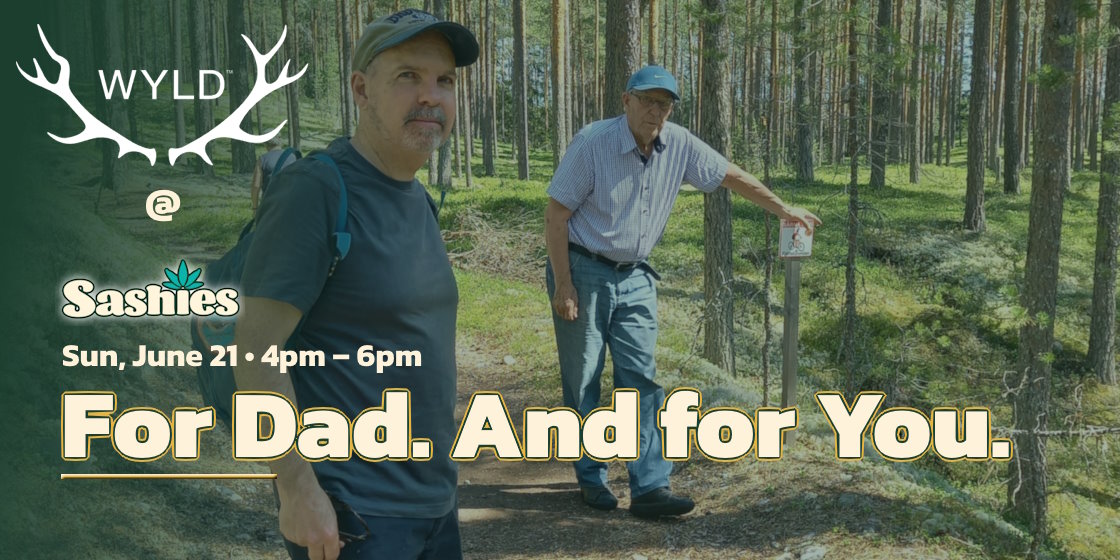 WYLD at Sashies - For Dad. And for You.